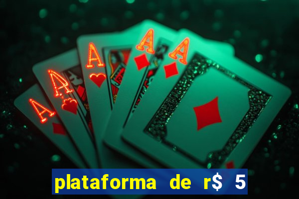 plataforma de r$ 5 jogo do tigrinho